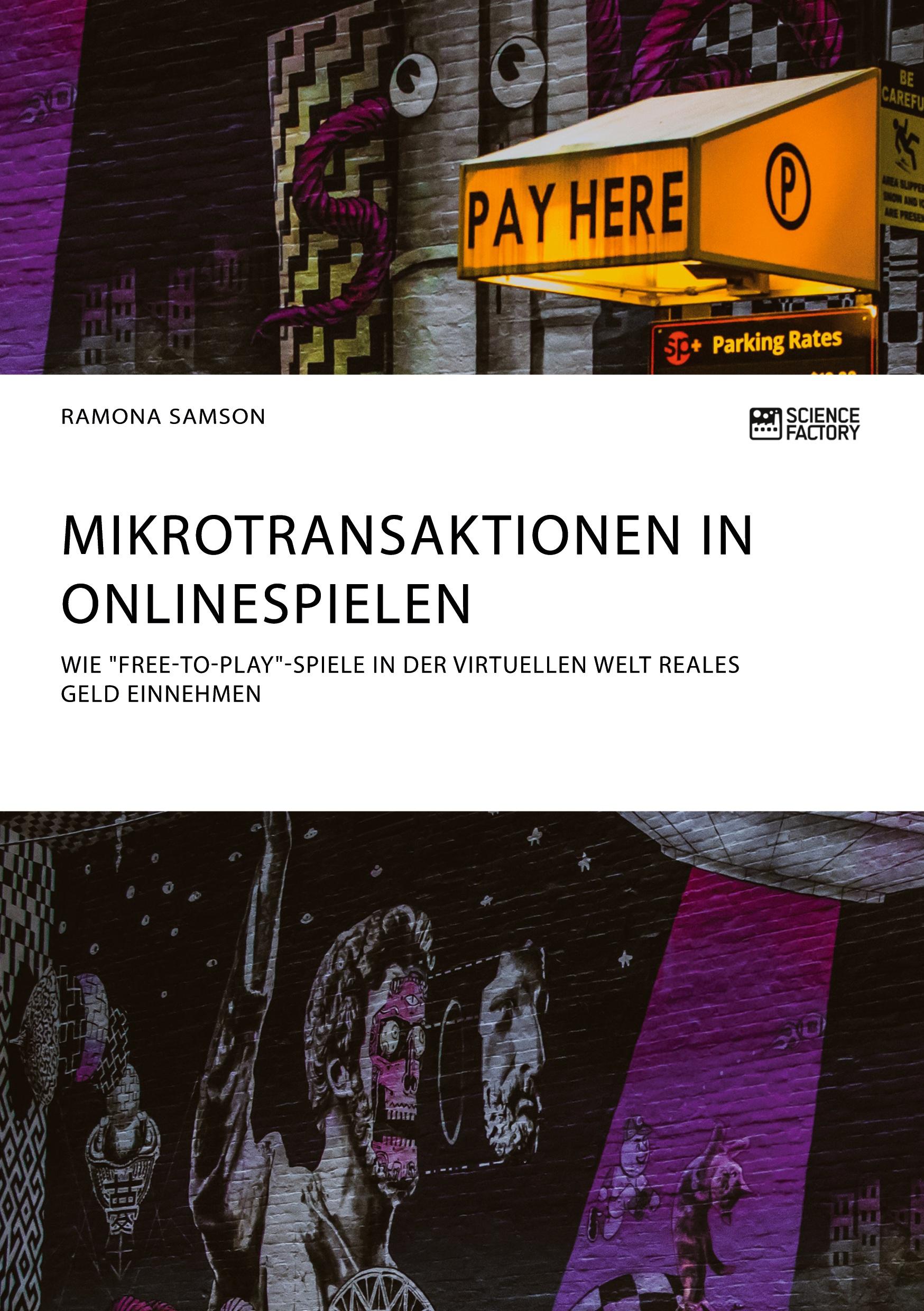 Mikrotransaktionen in Onlinespielen. Wie "Free-to-Play"-Spiele in der virtuellen Welt reales Geld einnehmen