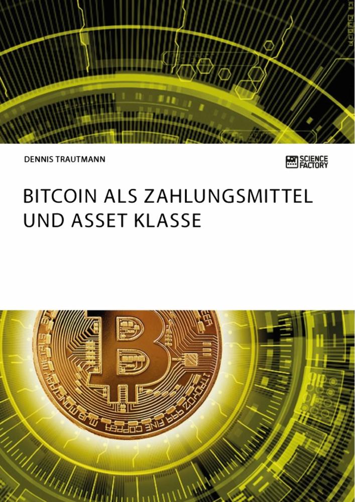 Bitcoin als Zahlungsmittel und Asset Klasse