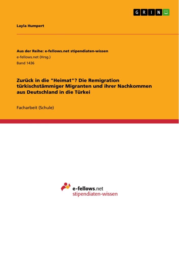 Zurück in die "Heimat"? Die Remigration türkischstämmiger Migranten und ihrer Nachkommen aus Deutschland in die Türkei