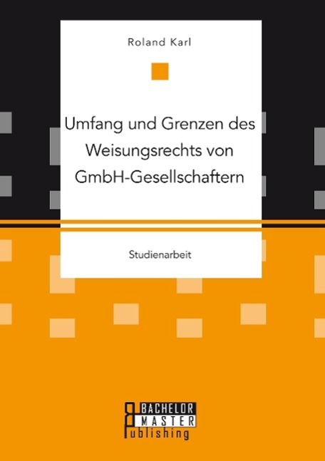 Umfang und Grenzen des Weisungsrechts von GmbH-Gesellschaftern