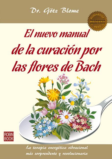 El Nuevo Manual de la Curación Por Las Flores de Bach