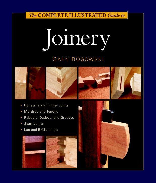 The Complete Illustrated Guide to Joinery