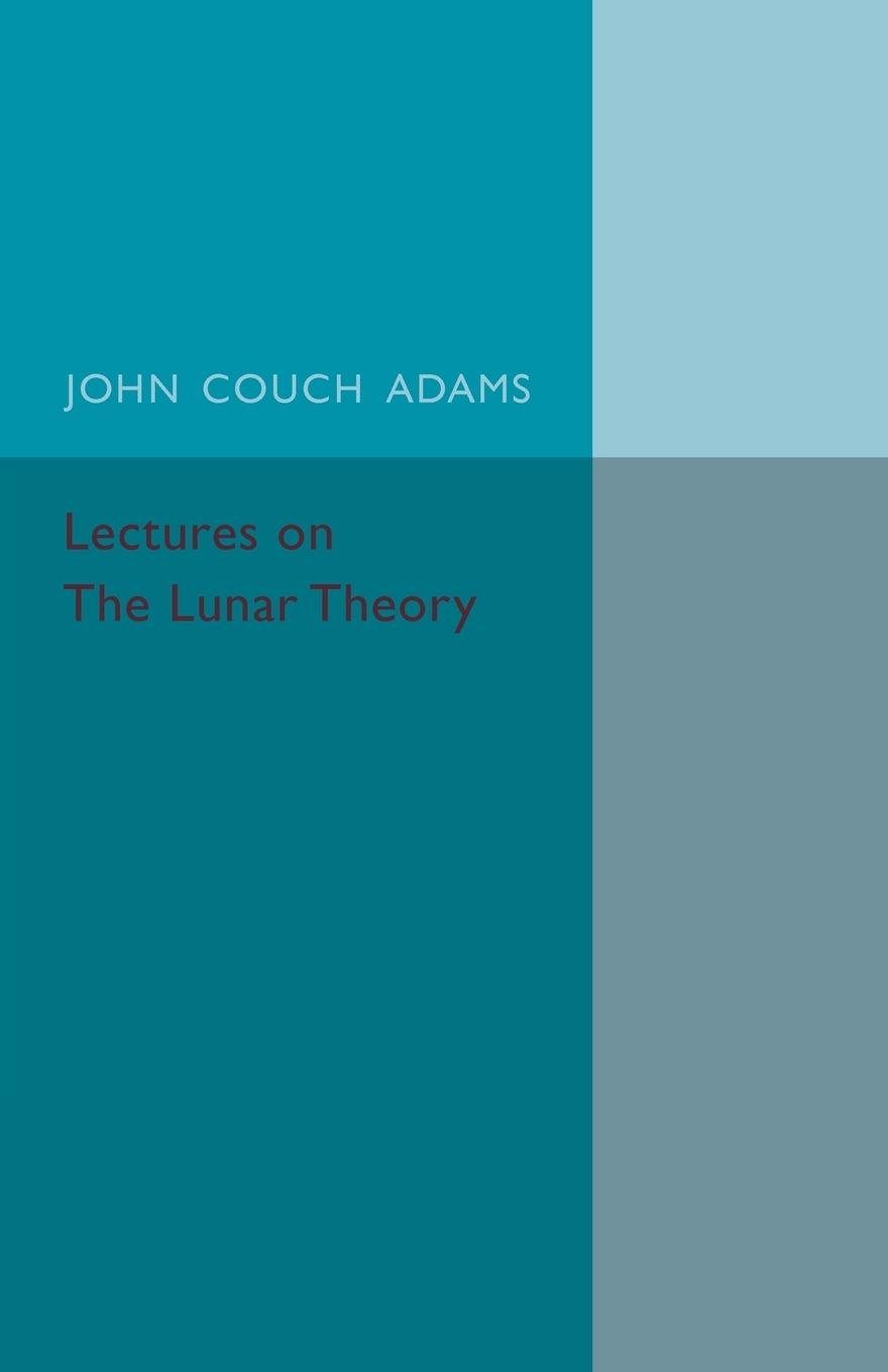 Lectures on the Lunar Theory