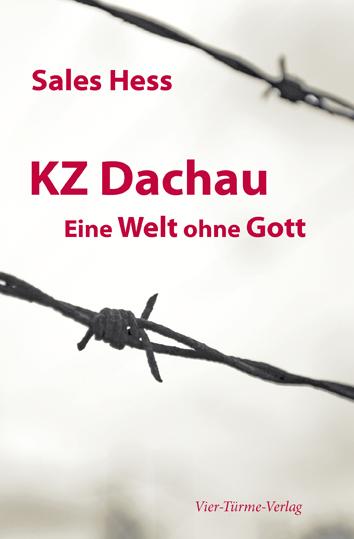 KZ - Dachau. Eine Welt ohne Gott