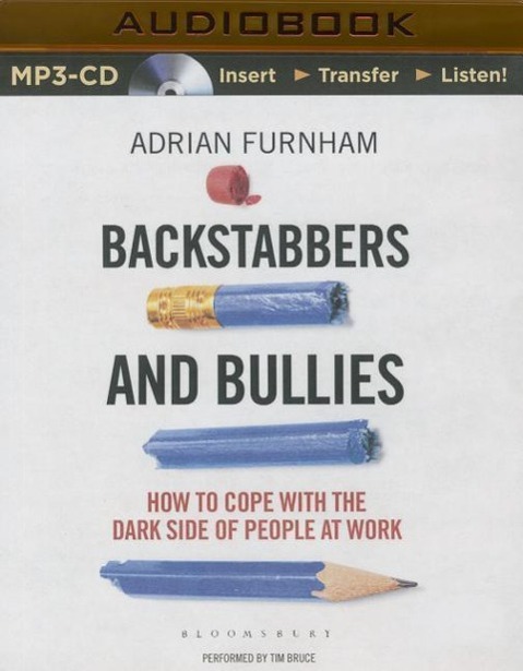 Backstabbers and Bullies: How to Cope with the Dark Side of People at Work