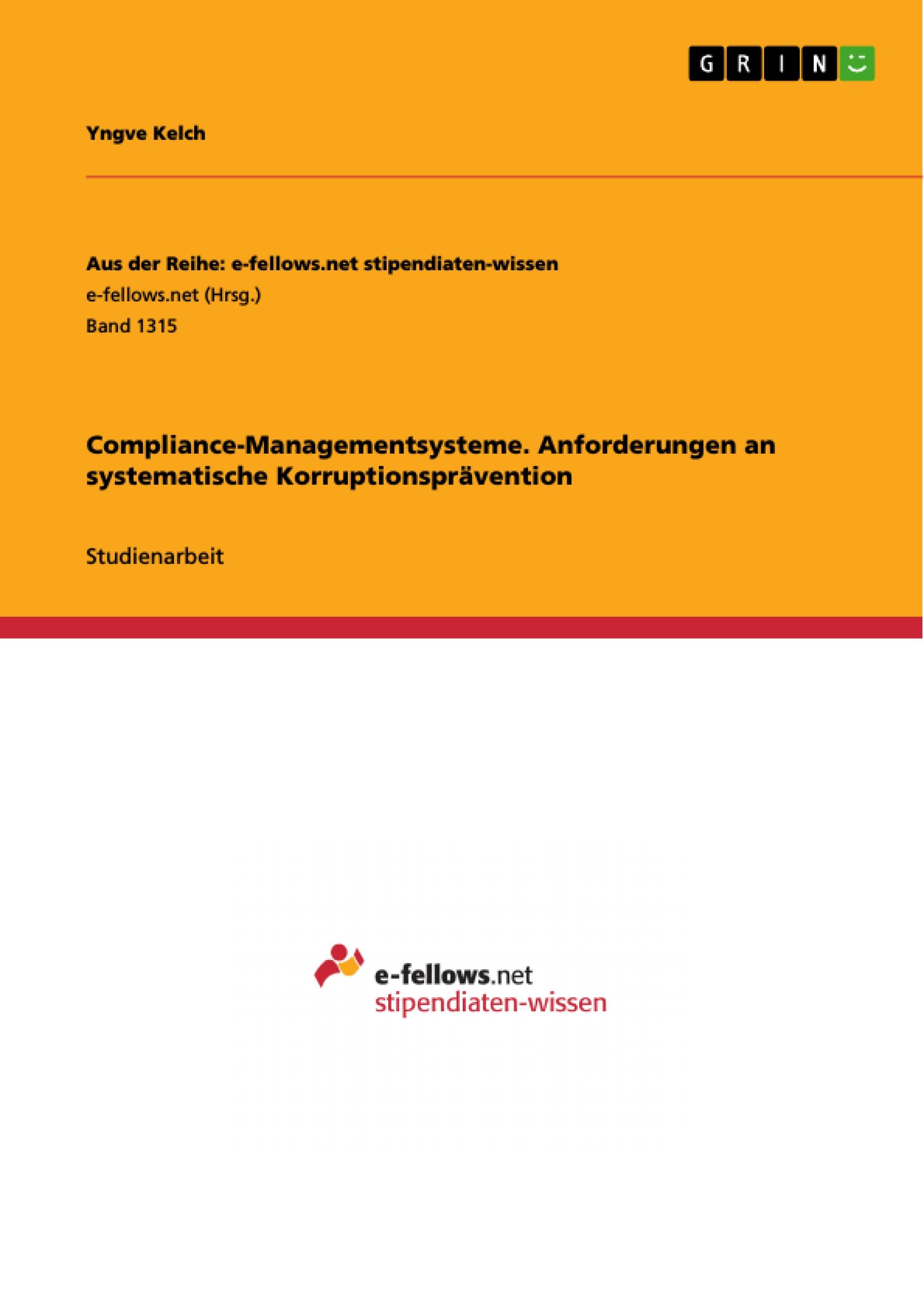 Compliance-Managementsysteme. Anforderungen an systematische Korruptionsprävention