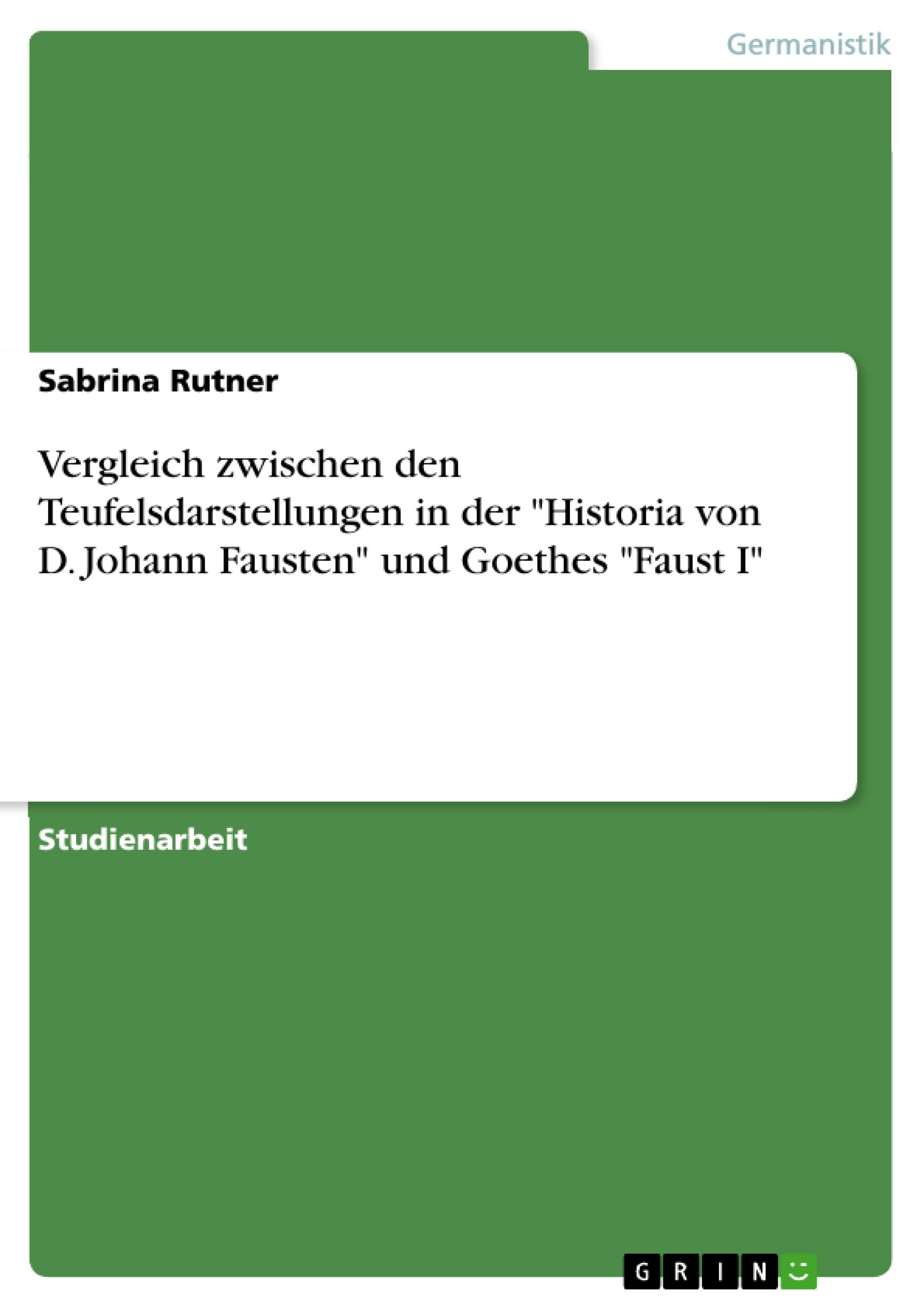 Vergleich zwischen den Teufelsdarstellungen in der "Historia von D. Johann Fausten" und Goethes "Faust I"