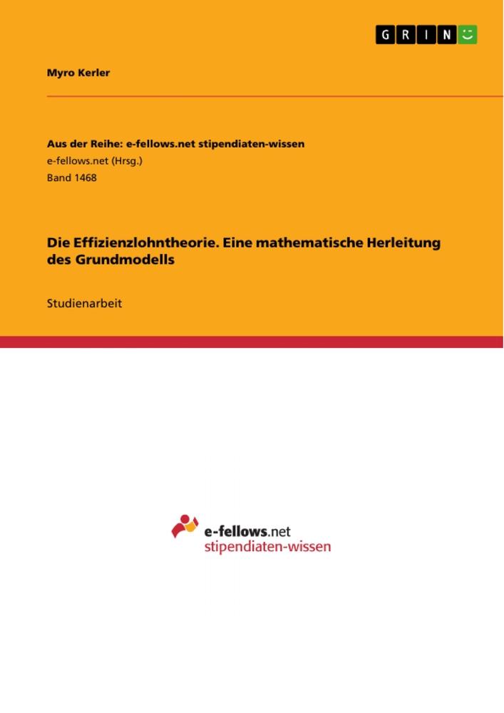 Die Effizienzlohntheorie. Eine mathematische Herleitung des Grundmodells