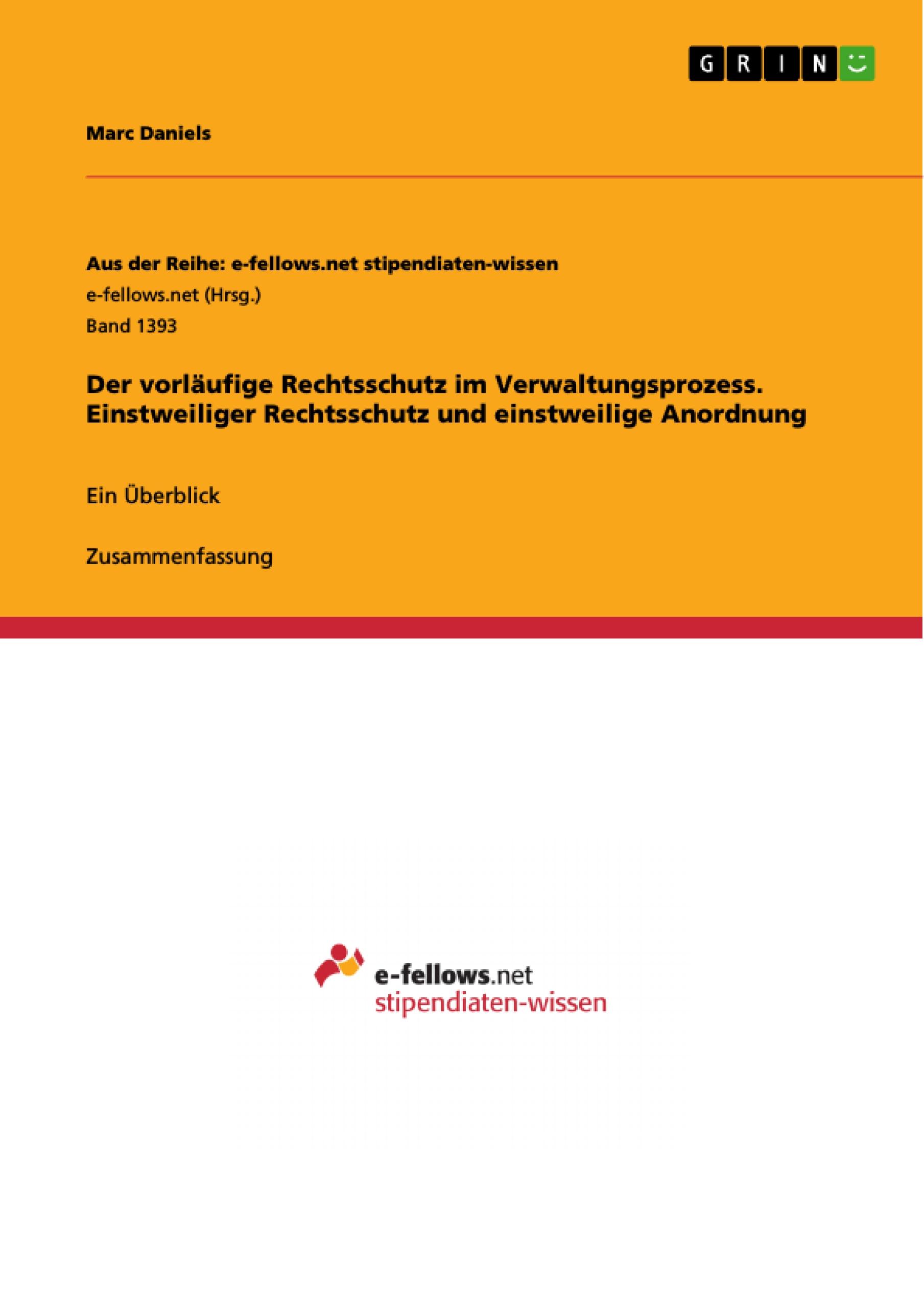 Der vorläufige Rechtsschutz im Verwaltungsprozess. Einstweiliger Rechtsschutz und einstweilige Anordnung