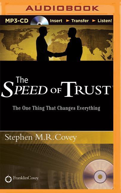 The Speed of Trust: The One Thing That Changes Everything