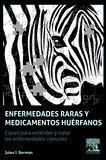 Enfermedades raras y medicamentos huérfanos : claves para comprender y tratar las enfermedades comunes