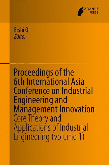 Proceedings of the 6th International Asia Conference on Industrial Engineering and Management Innovation