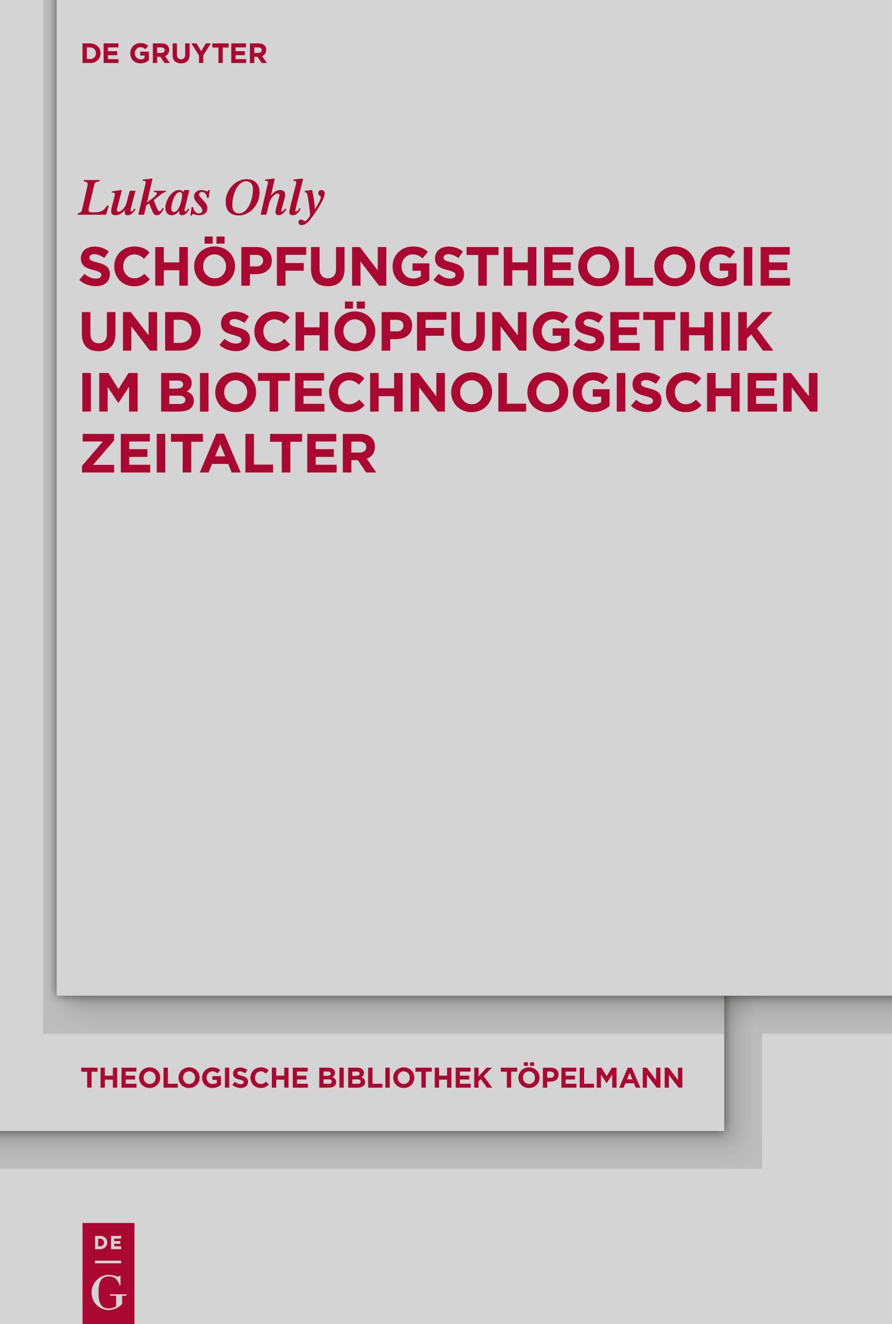 Schöpfungstheologie und Schöpfungsethik im biotechnologischen Zeitalter