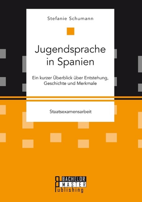 Jugendsprache in Spanien: Ein kurzer Überblick über Entstehung, Geschichte und Merkmale