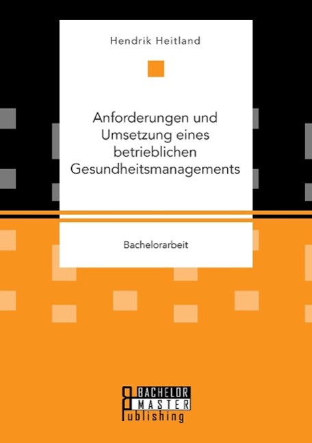 Anforderungen und Umsetzung eines betrieblichen Gesundheitsmanagements