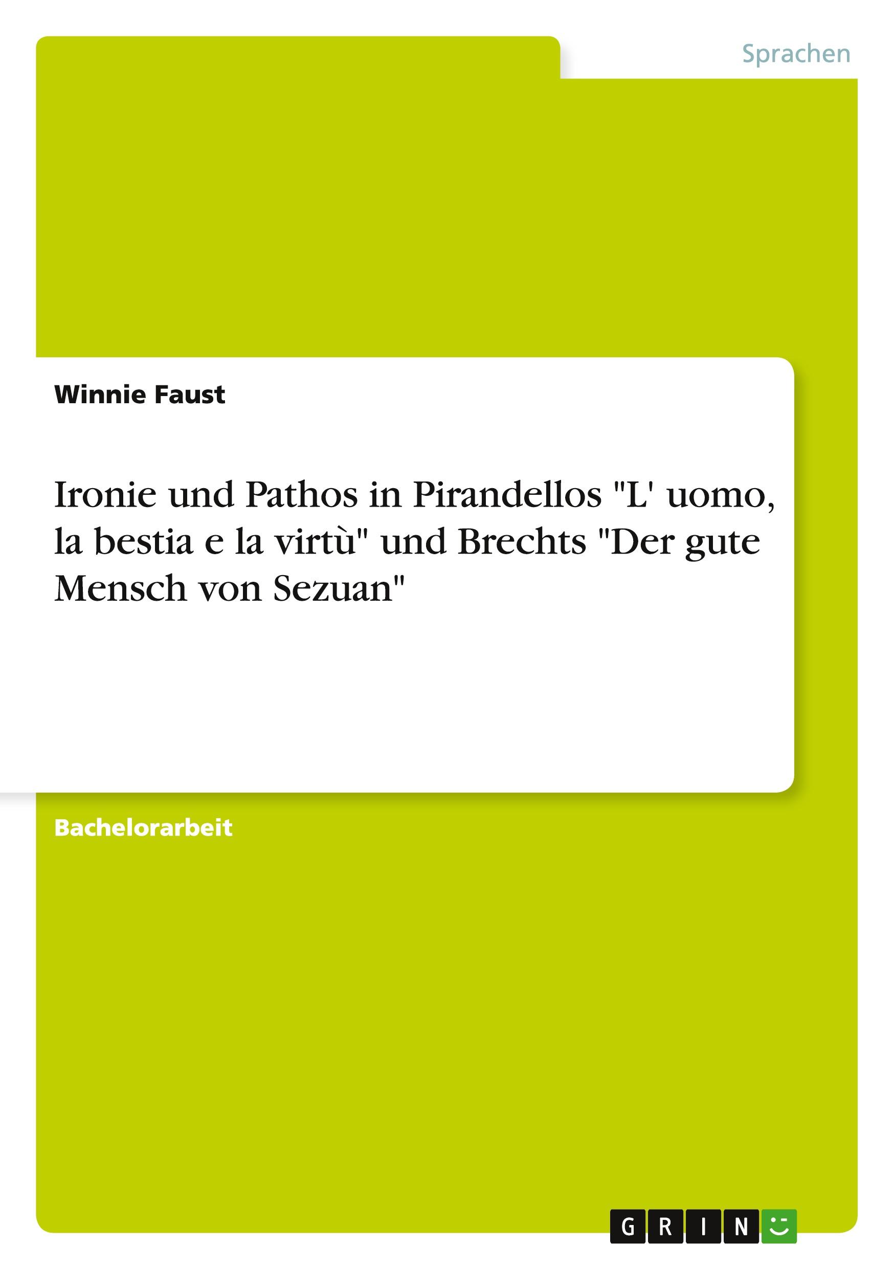 Ironie und Pathos in Pirandellos "L' uomo, la bestia e la virtù" und Brechts "Der gute Mensch von Sezuan"