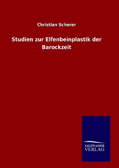 Studien zur Elfenbeinplastik der Barockzeit