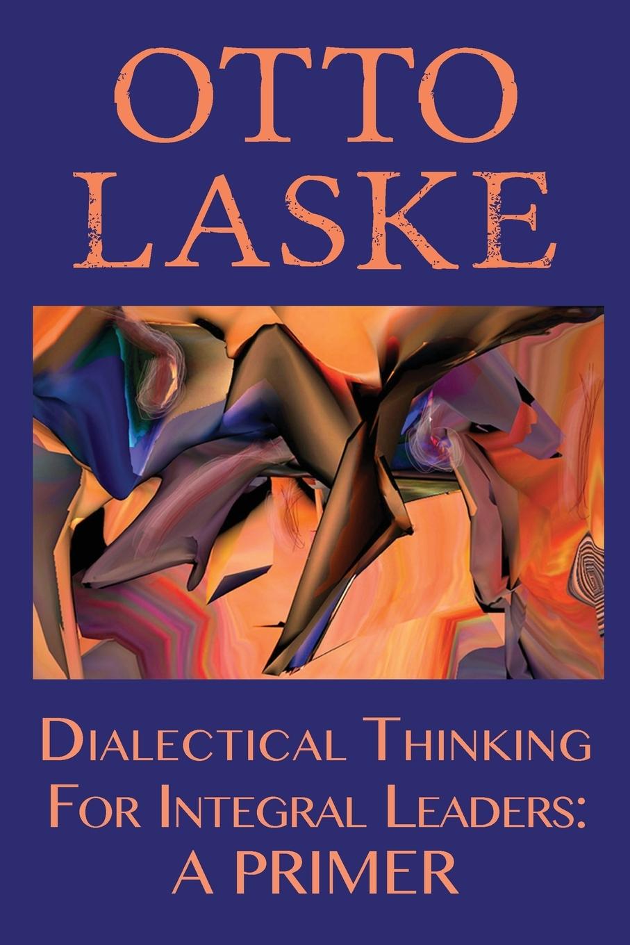 Dialectical Thinking for Integral Leaders