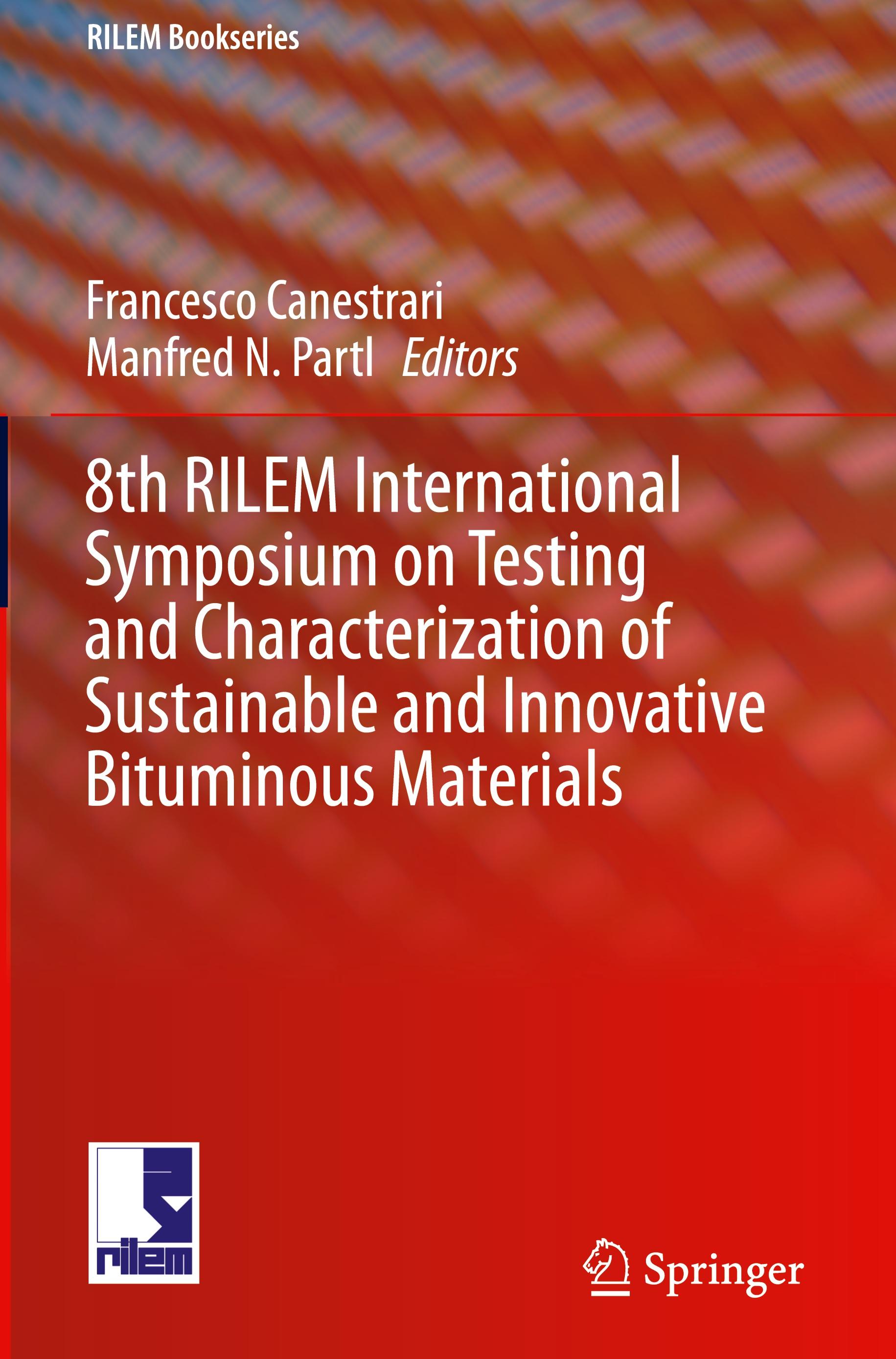 8th RILEM International Symposium on Testing and Characterization of Sustainable and Innovative Bituminous Materials