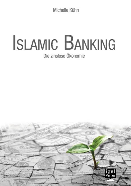 Islamic Banking: Die zinslose Ökonomie