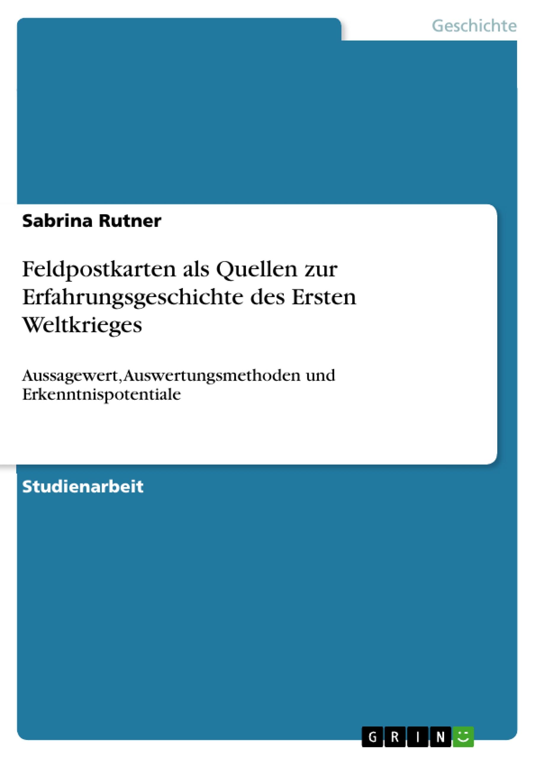 Feldpostkarten als Quellen zur Erfahrungsgeschichte des Ersten Weltkrieges