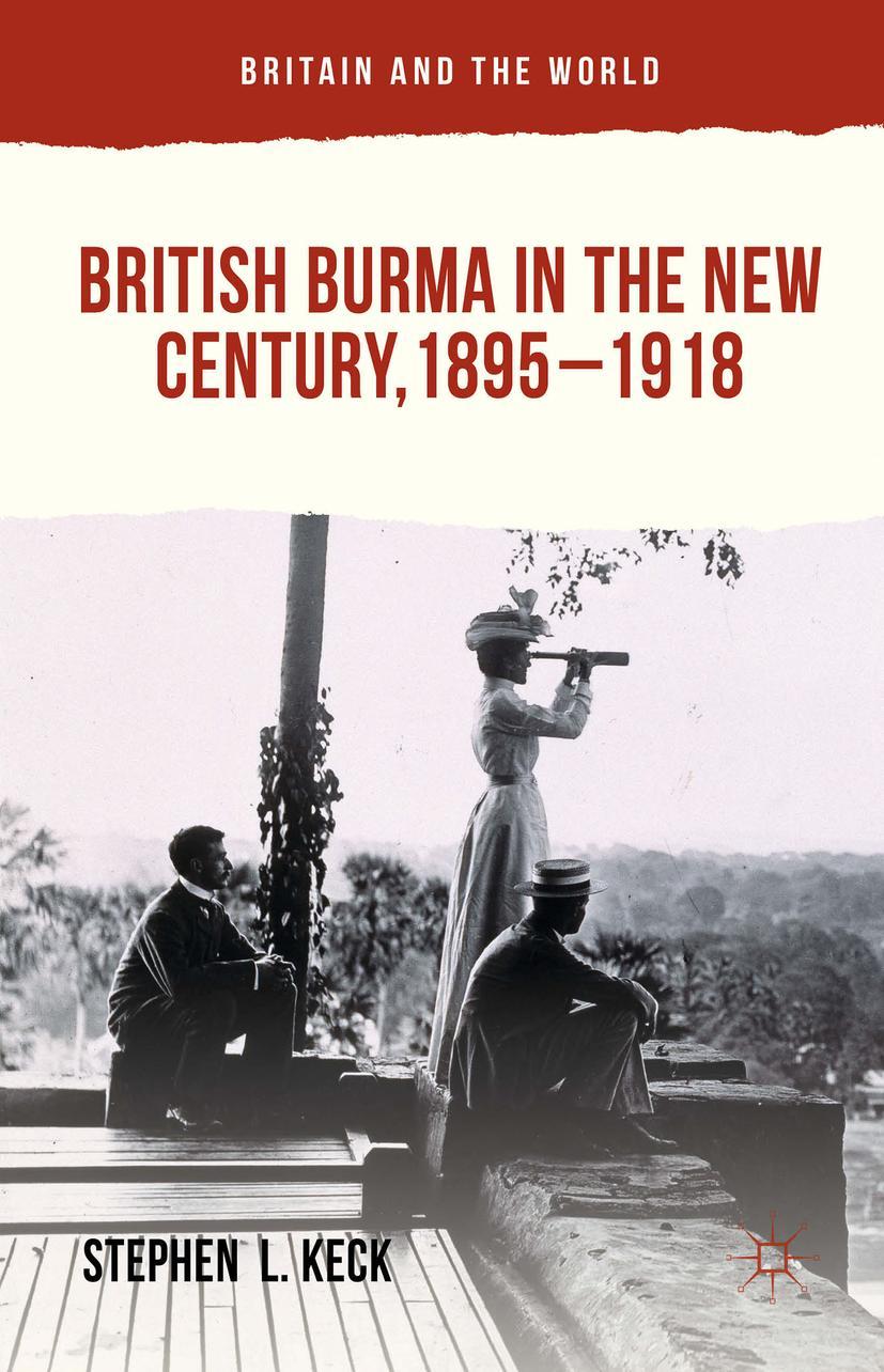 British Burma in the New Century, 1895-1918