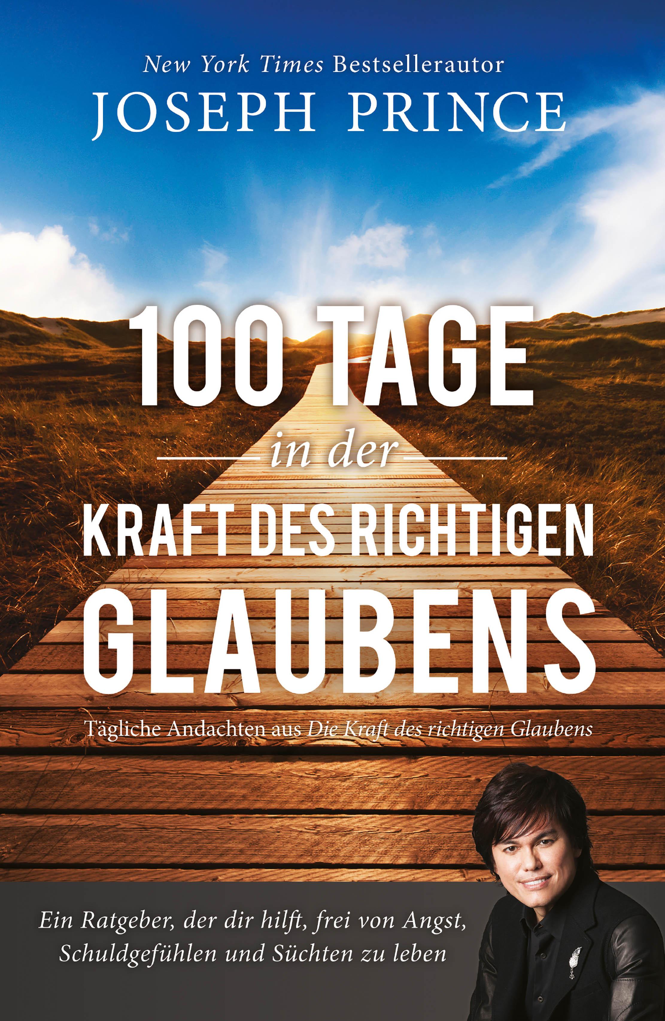 100 Tage in der Kraft des richtigen Glaubens