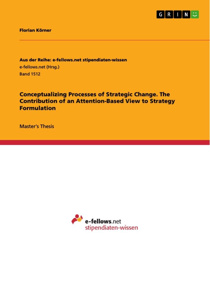 Conceptualizing Processes of Strategic Change. The Contribution of an Attention-Based View to Strategy Formulation