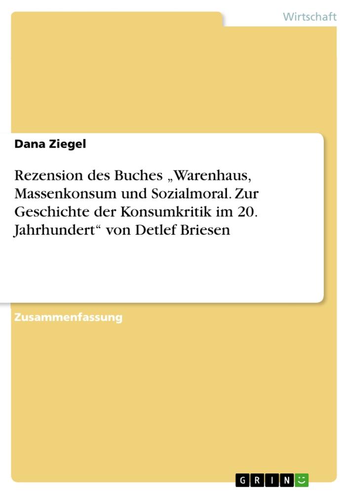 Rezension des Buches ¿Warenhaus, Massenkonsum und Sozialmoral. Zur Geschichte der Konsumkritik im 20. Jahrhundert¿ von Detlef Briesen