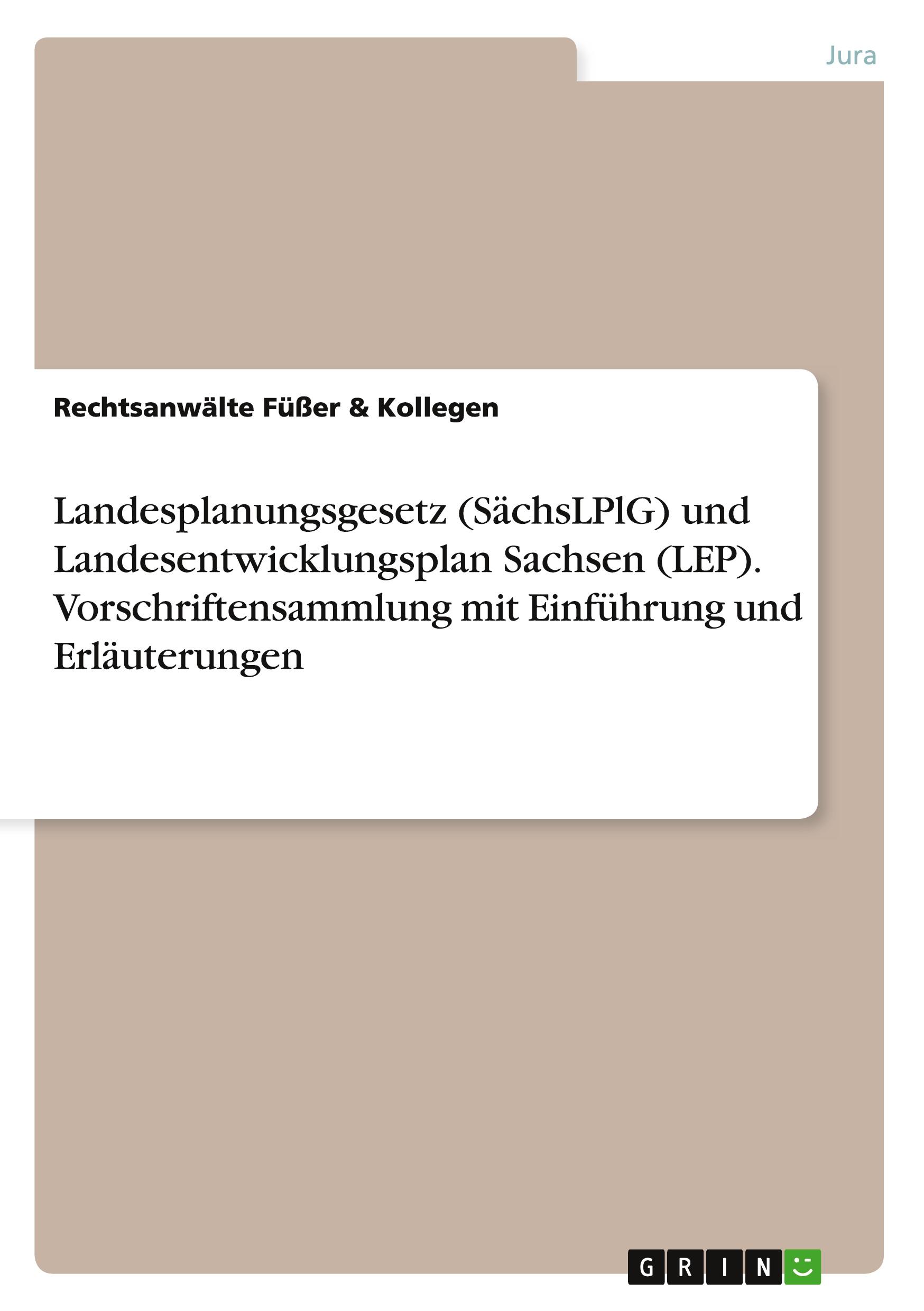 Landesplanungsgesetz (SächsLPlG) und Landesentwicklungsplan Sachsen (LEP). Vorschriftensammlung mit Einführung und Erläuterungen