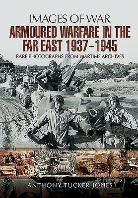 Armoured Warfare in the Far East 1937 - 1945