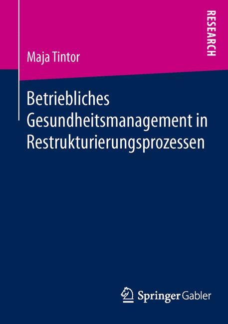 Betriebliches Gesundheitsmanagement in Restrukturierungsprozessen