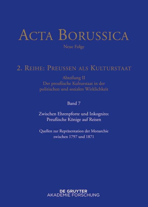 Zwischen Ehrenpforte und Inkognito: Preußische Könige auf Reisen