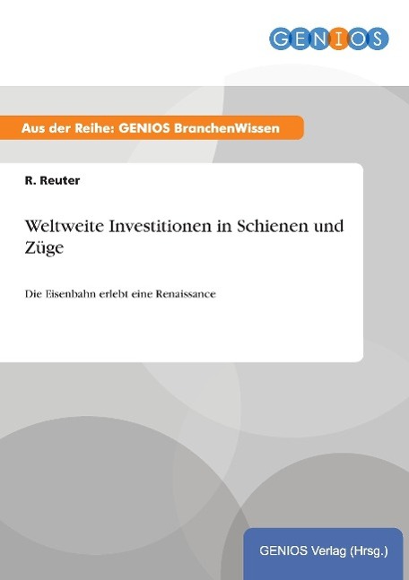 Weltweite Investitionen in Schienen und Züge