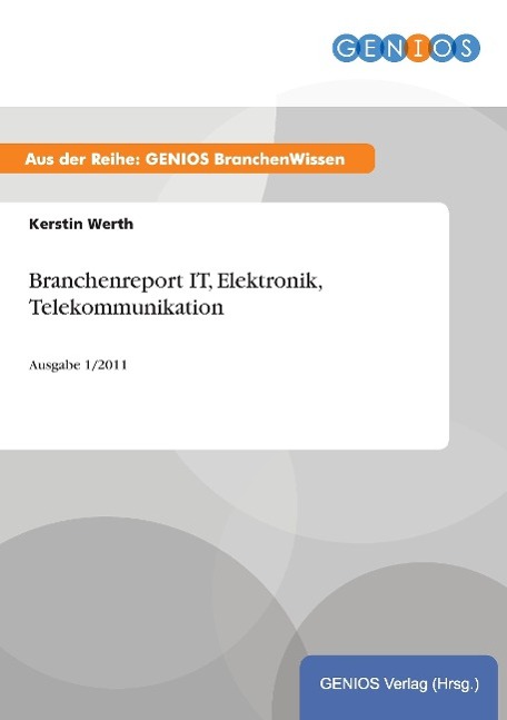 Branchenreport IT, Elektronik, Telekommunikation