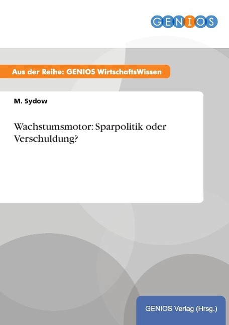 Wachstumsmotor: Sparpolitik oder Verschuldung?