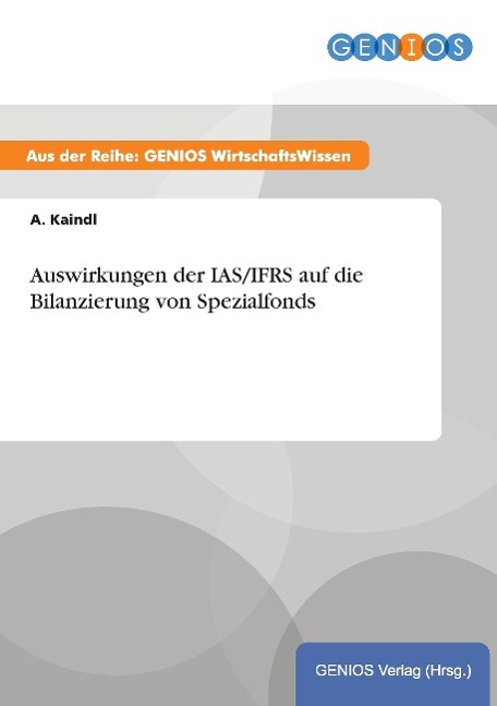 Auswirkungen der IAS/IFRS auf die Bilanzierung von Spezialfonds