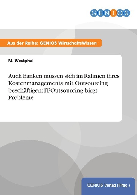 Auch Banken müssen sich im Rahmen ihres Kostenmanagements mit Outsourcing beschäftigen; IT-Outsourcing birgt Probleme