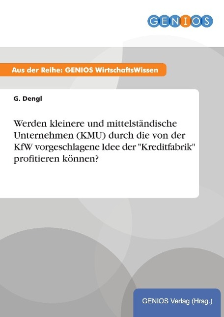 Werden kleinere und mittelständische Unternehmen (KMU) durch die von der KfW vorgeschlagene Idee der "Kreditfabrik" profitieren können?