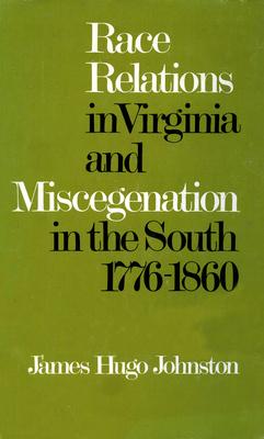 Race Relations in Virginia and Miscegenation in the South 1776-1860