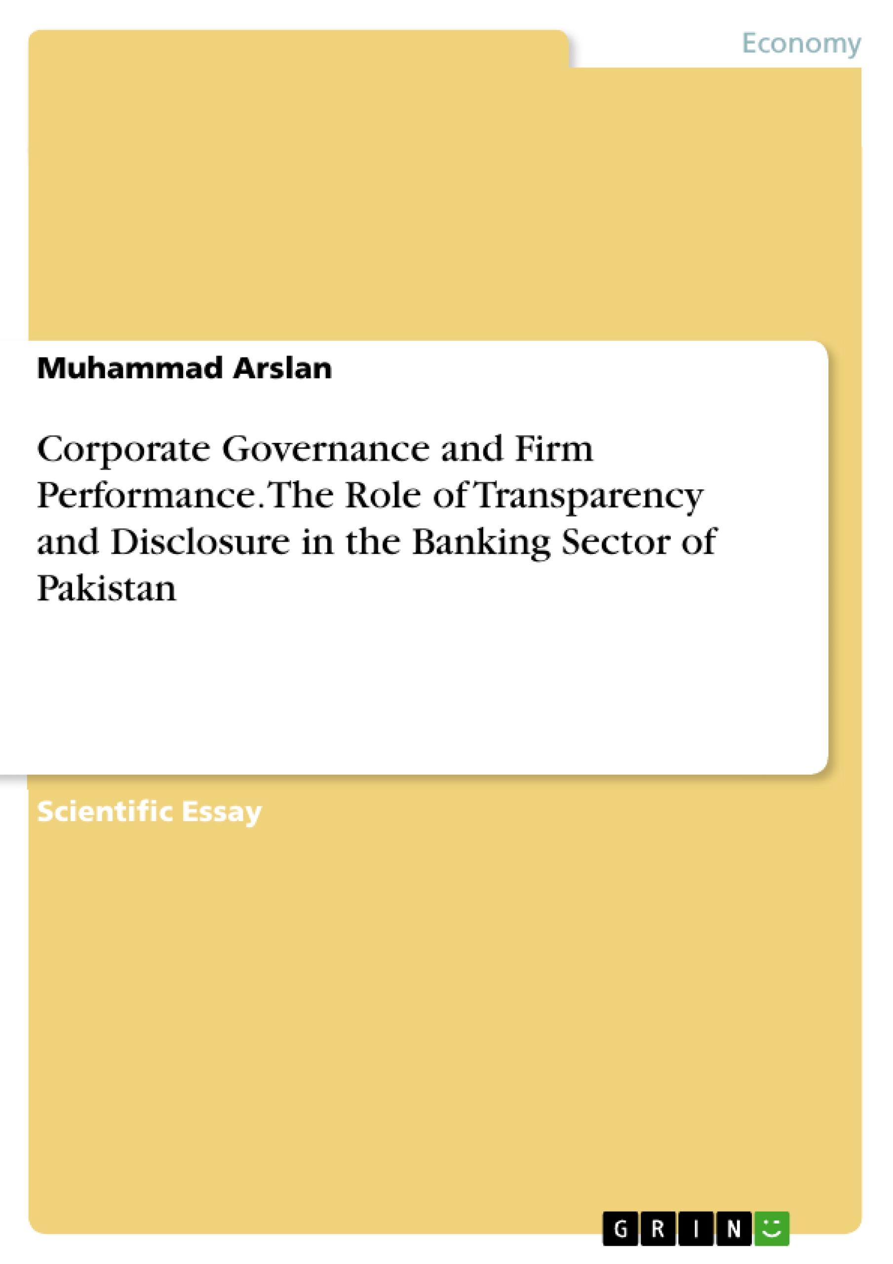 Corporate Governance and Firm Performance. The Role of Transparency and Disclosure in the Banking Sector of Pakistan