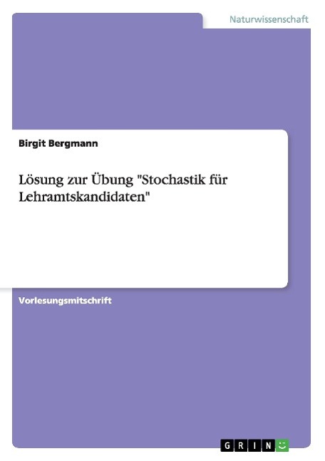 Lösung zur Übung "Stochastik für Lehramtskandidaten"