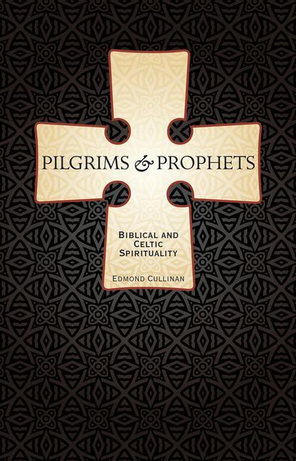 Pilgrims and Prophets: Biblical and Celtic Spirituality