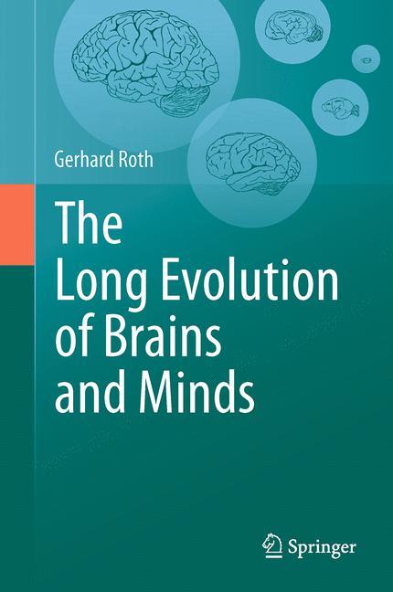 The Long Evolution of Brains and Minds