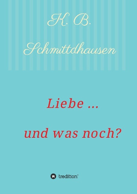 Liebe ... und was noch?