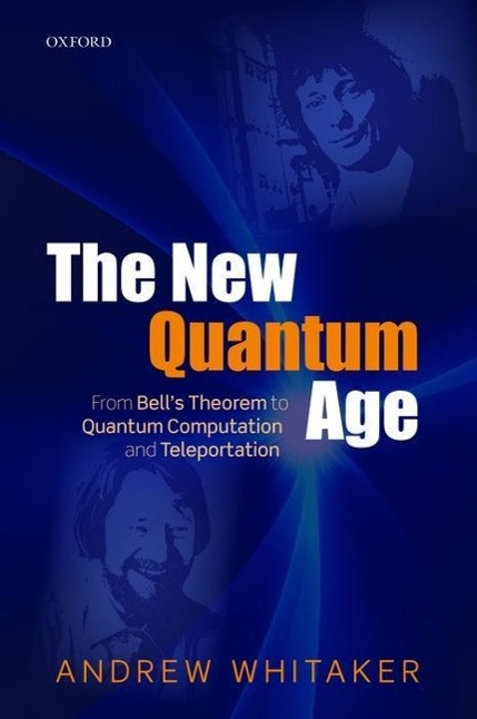 The New Quantum Age: From Bell's Theorem to Quantum Computation and Teleportation