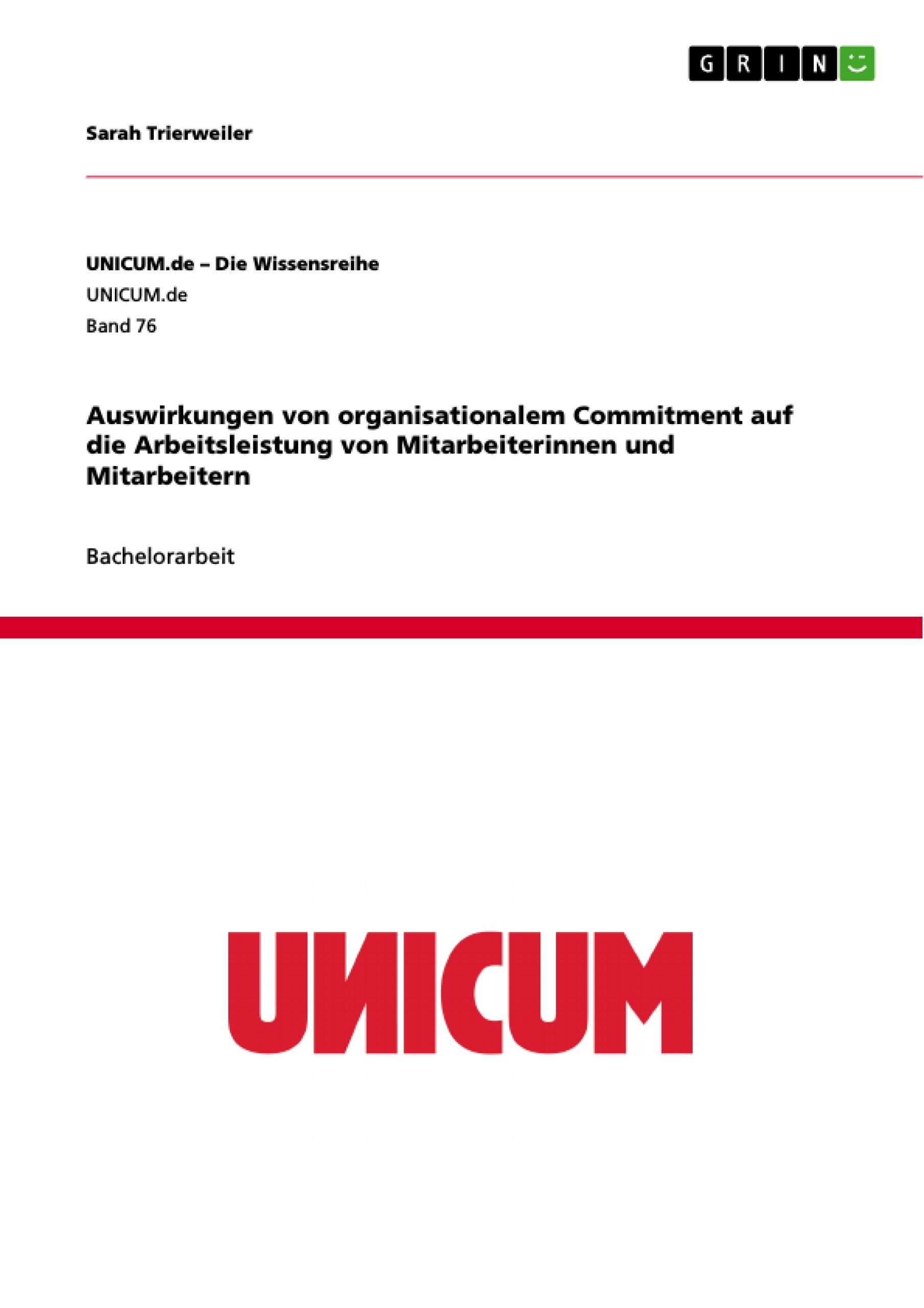 Auswirkungen von organisationalem Commitment auf die Arbeitsleistung von Mitarbeiterinnen und Mitarbeitern