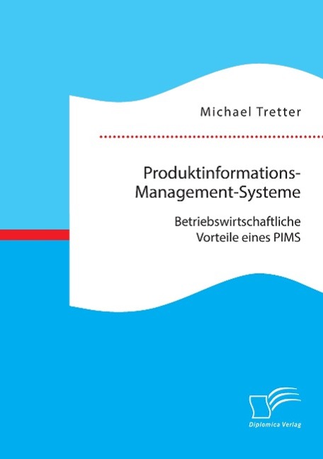 Produktinformations-Management-Systeme: Betriebswirtschaftliche Vorteile eines PIMS