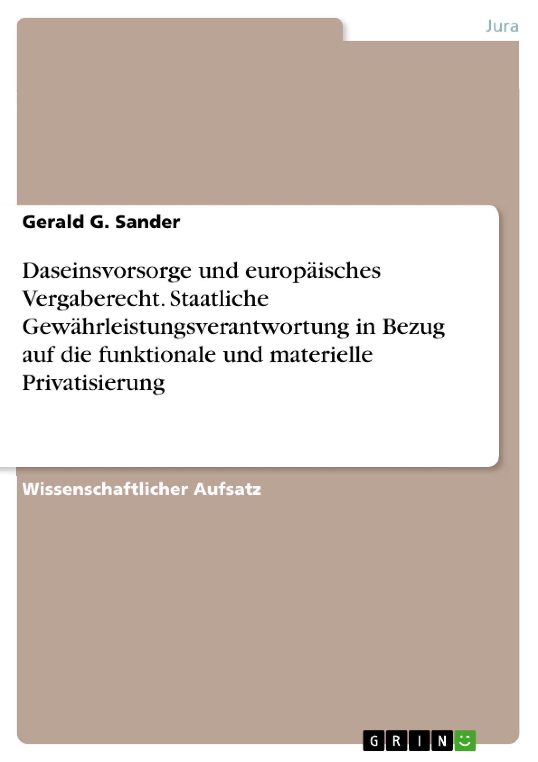 Daseinsvorsorge und europäisches Vergaberecht. Staatliche Gewährleistungsverantwortung in Bezug auf die funktionale und materielle Privatisierung