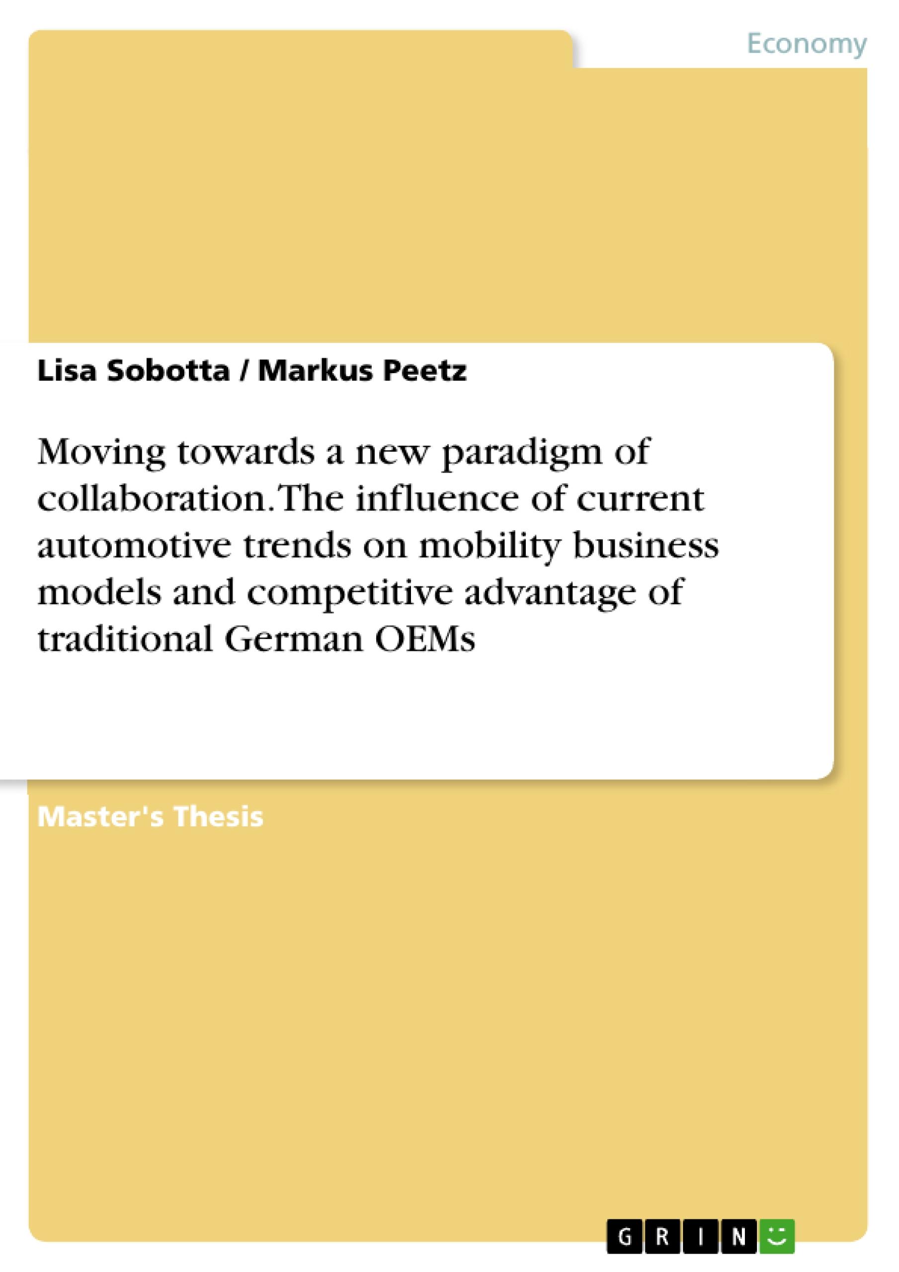 Moving towards a new paradigm of collaboration. The influence of current automotive trends on mobility business models and competitive advantage of traditional German OEMs